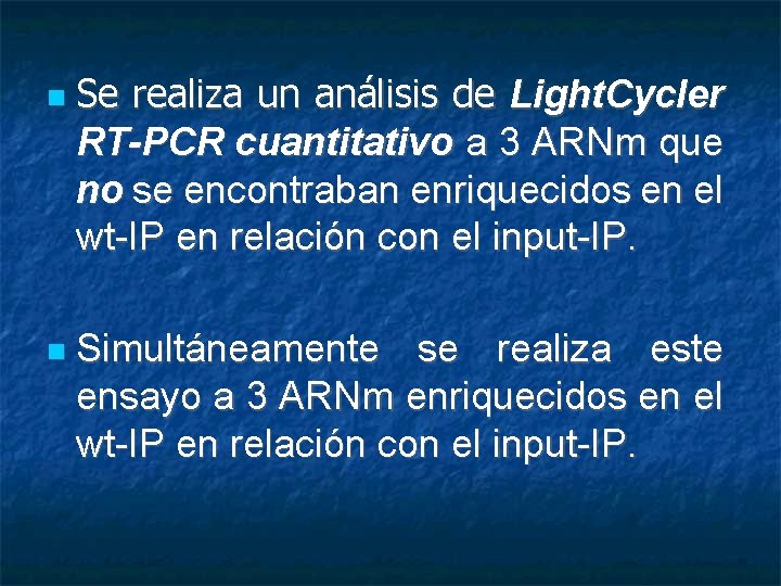  Se realiza un análisis de Light. Cycler RT-PCR cuantitativo a 3 ARNm que