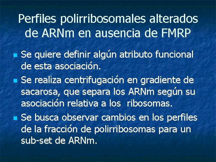 Perfiles polirribosomales alterados de ARNm en ausencia de FMRP Se quiere definir algún atributo