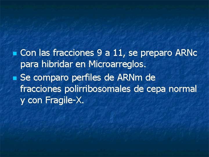  Con las fracciones 9 a 11, se preparo ARNc para hibridar en Microarreglos.