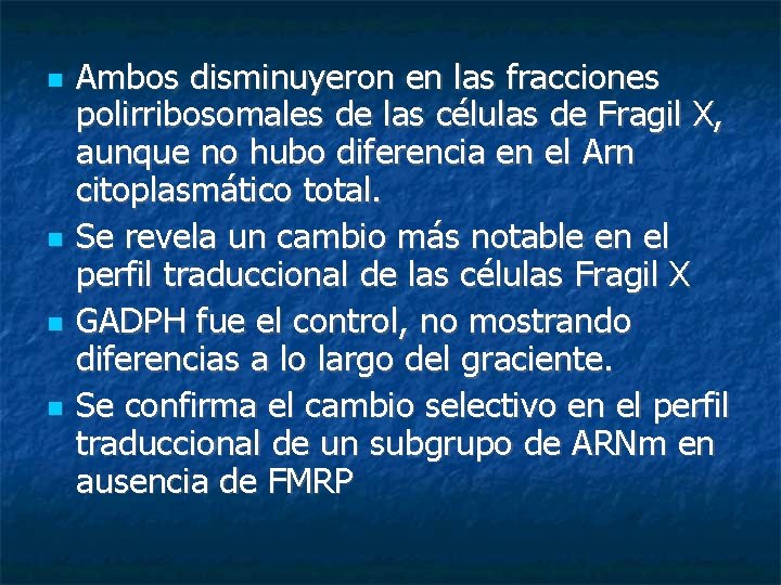  Ambos disminuyeron en las fracciones polirribosomales de las células de Fragil X, aunque