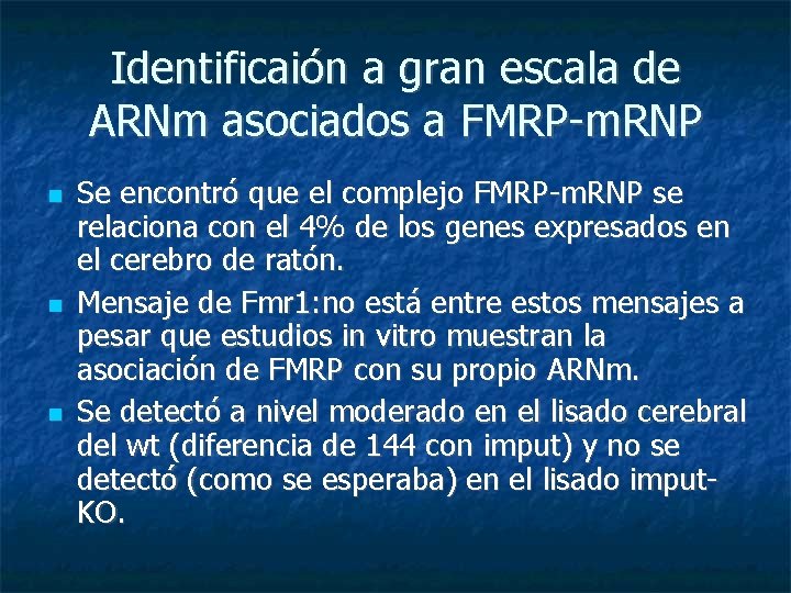 Identificaión a gran escala de ARNm asociados a FMRP-m. RNP Se encontró que el
