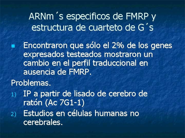 ARNm´s especificos de FMRP y estructura de cuarteto de G´s Encontraron que sólo el