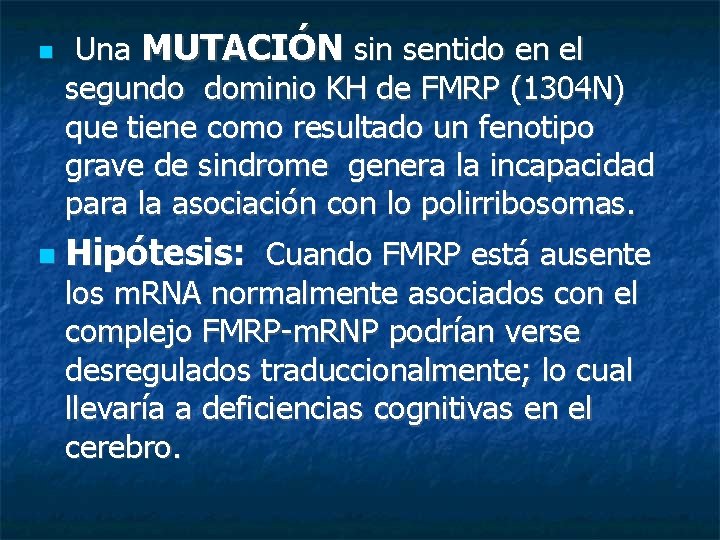  Una MUTACIÓN sin sentido en el segundo dominio KH de FMRP (1304 N)