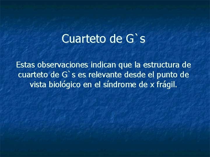 Cuarteto de G`s Estas observaciones indican que la estructura de cuarteto de G`s es