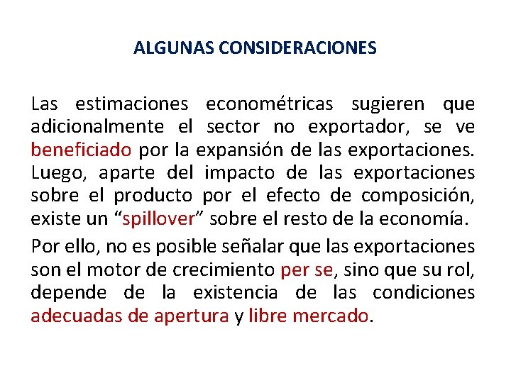 ALGUNAS CONSIDERACIONES Las estimaciones econométricas sugieren que adicionalmente el sector no exportador, se ve