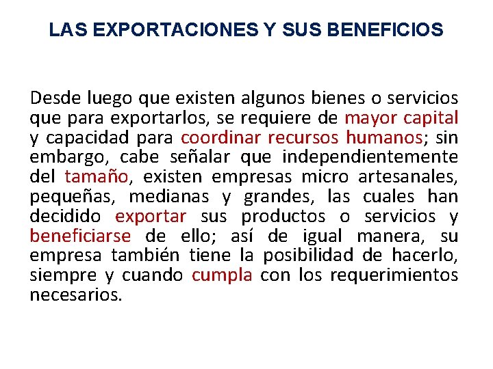 LAS EXPORTACIONES Y SUS BENEFICIOS Desde luego que existen algunos bienes o servicios que