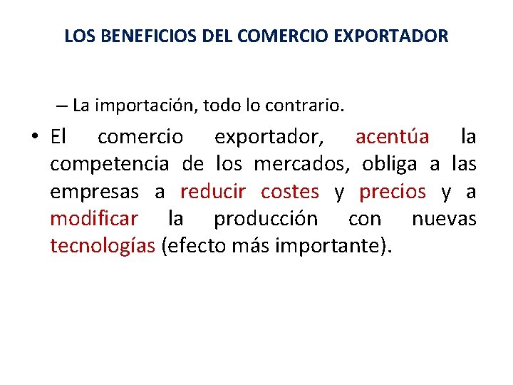 LOS BENEFICIOS DEL COMERCIO EXPORTADOR – La importación, todo lo contrario. • El comercio