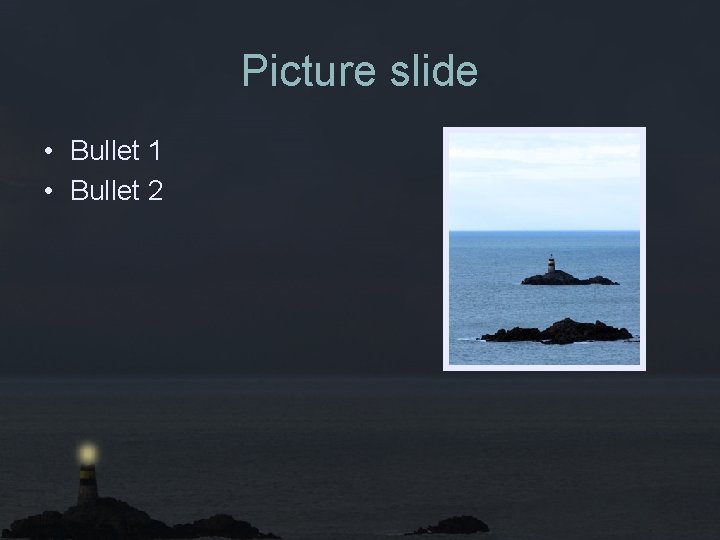 Picture slide • Bullet 1 • Bullet 2 