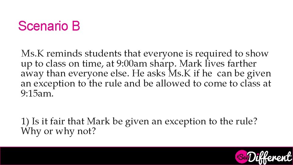 Scenario B Ms. K reminds students that everyone is required to show up to