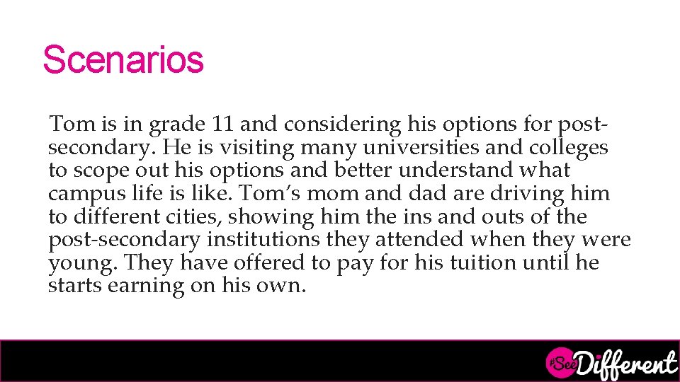 Scenarios Tom is in grade 11 and considering his options for postsecondary. He is