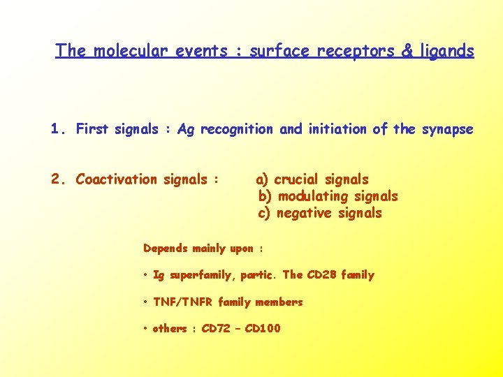 The molecular events : surface receptors & ligands 1. First signals : Ag recognition