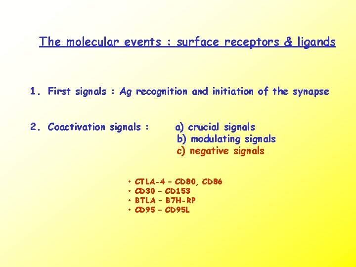 The molecular events : surface receptors & ligands 1. First signals : Ag recognition