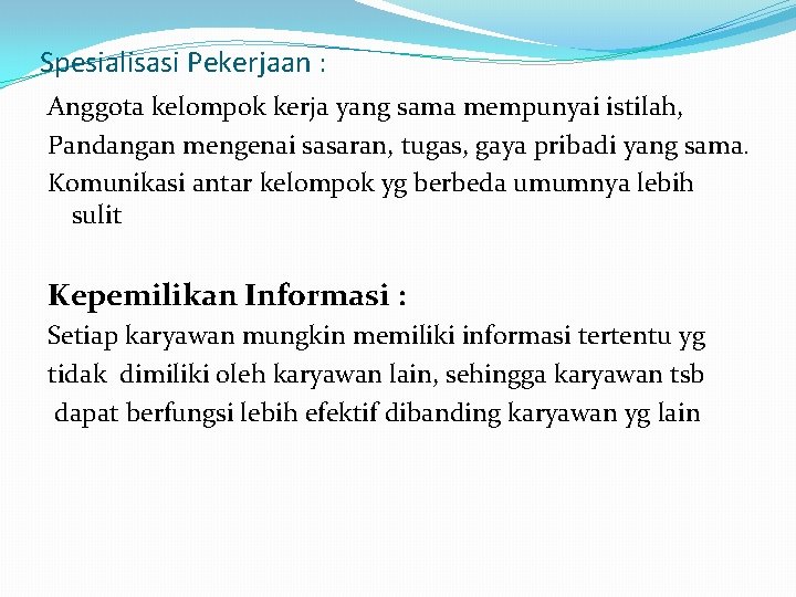 Spesialisasi Pekerjaan : Anggota kelompok kerja yang sama mempunyai istilah, Pandangan mengenai sasaran, tugas,