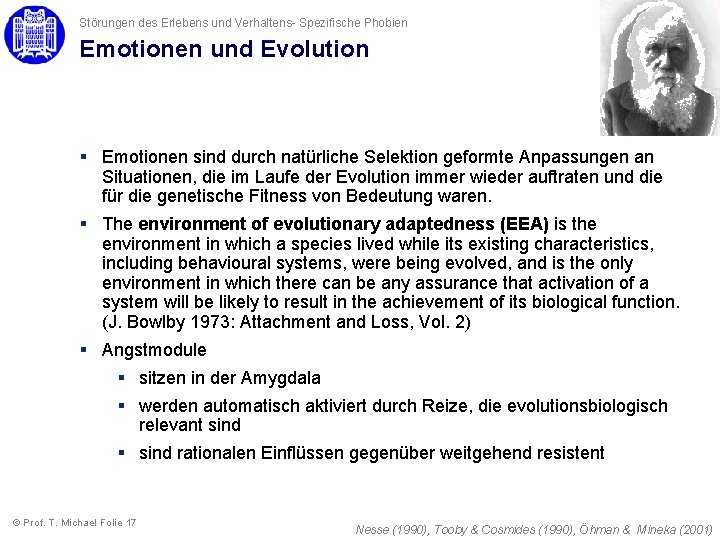 Störungen des Erlebens und Verhaltens- Spezifische Phobien Emotionen und Evolution § Emotionen sind durch