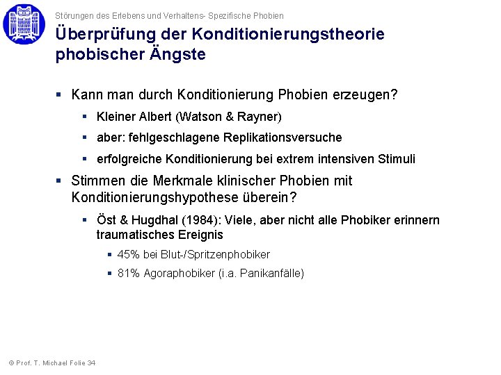 Störungen des Erlebens und Verhaltens- Spezifische Phobien Überprüfung der Konditionierungstheorie phobischer Ängste § Kann