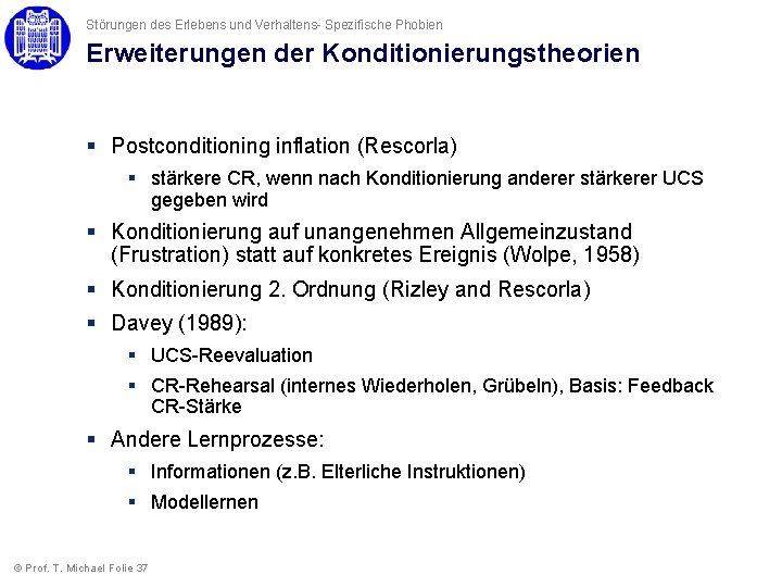 Störungen des Erlebens und Verhaltens- Spezifische Phobien Erweiterungen der Konditionierungstheorien § Postconditioning inflation (Rescorla)