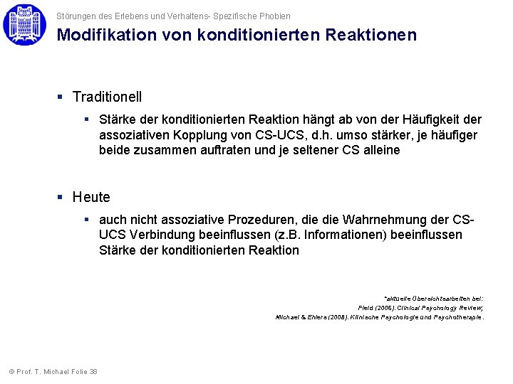 Störungen des Erlebens und Verhaltens- Spezifische Phobien Modifikation von konditionierten Reaktionen § Traditionell §