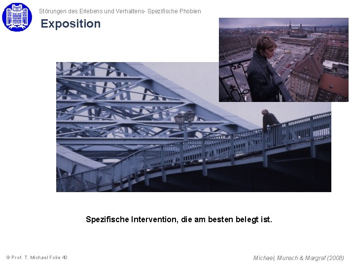 Störungen des Erlebens und Verhaltens- Spezifische Phobien Exposition Spezifische Intervention, die am besten belegt Störungen des Erlebens und Verhaltens- Spezifische Phobien Exposition Spezifische Intervention, die am besten belegt
