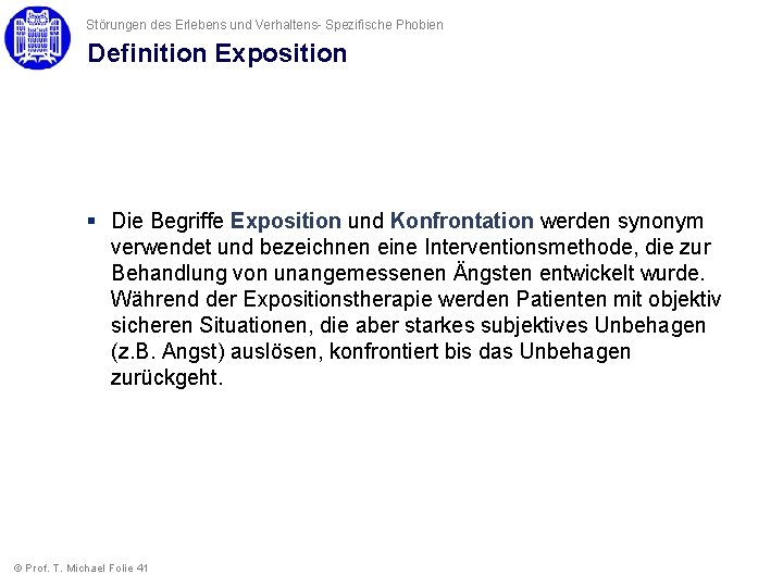 Störungen des Erlebens und Verhaltens- Spezifische Phobien Definition Exposition § Die Begriffe Exposition und