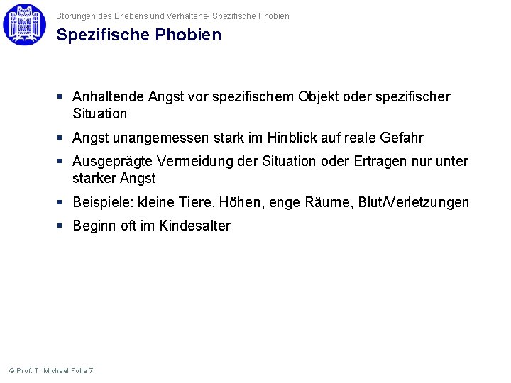 Störungen des Erlebens und Verhaltens- Spezifische Phobien § Anhaltende Angst vor spezifischem Objekt oder Störungen des Erlebens und Verhaltens- Spezifische Phobien § Anhaltende Angst vor spezifischem Objekt oder