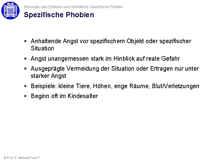 Störungen des Erlebens und Verhaltens- Spezifische Phobien § Anhaltende Angst vor spezifischem Objekt oder