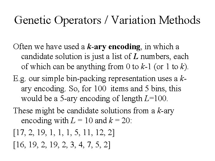 Genetic Operators / Variation Methods Often we have used a k-ary encoding, in which