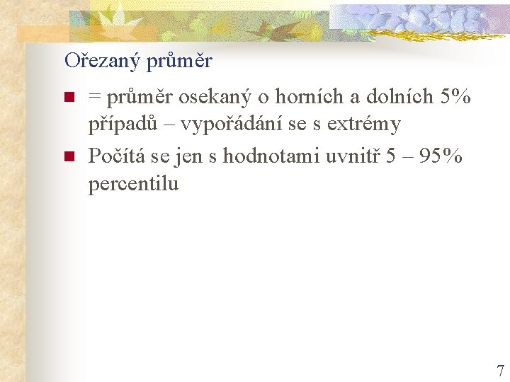 Ořezaný průměr n n = průměr osekaný o horních a dolních 5% případů –