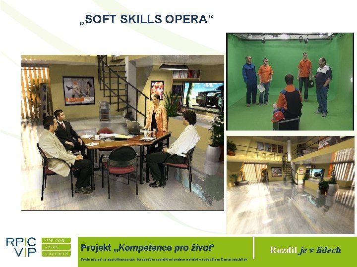 „SOFT SKILLS OPERA“ Projekt „Kompetence pro život“ Tento projekt je spolufinancován Evropským sociálním fondem