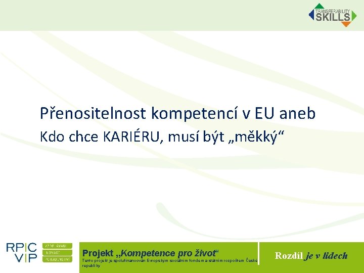 Přenositelnost kompetencí v EU aneb Kdo chce KARIÉRU, musí být „měkký“ Projekt „Kompetence pro