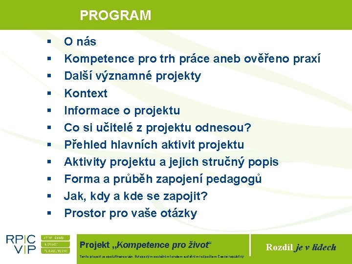 PROGRAM § § § O nás Kompetence pro trh práce aneb ověřeno praxí Další