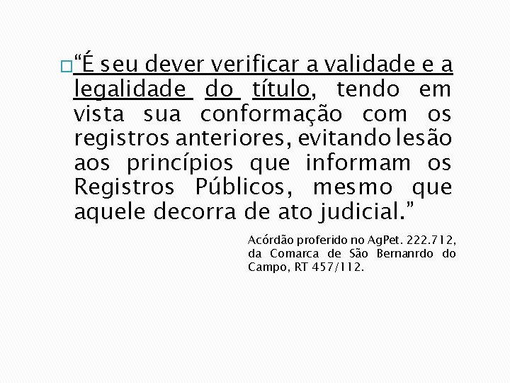 �“É seu dever verificar a validade e a legalidade do título, tendo em vista