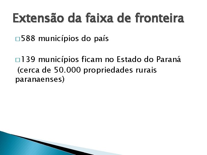Extensão da faixa de fronteira � 588 � 139 municípios do país municípios ficam
