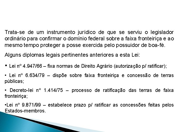 O QUE É RATIFICAÇÃO DOMINIAL? Trata-se de um instrumento jurídico de que se serviu