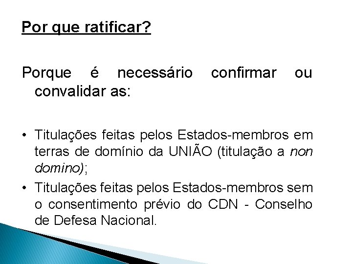 Por que ratificar? Porque é necessário convalidar as: confirmar ou • Titulações feitas pelos