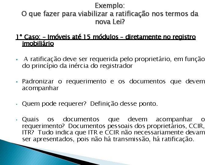 Exemplo: O que fazer para viabilizar a ratificação nos termos da nova Lei? 1º