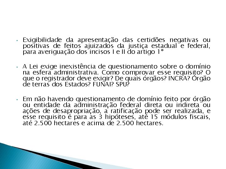  • • • Exigibilidade da apresentação das certidões negativas ou positivas de feitos