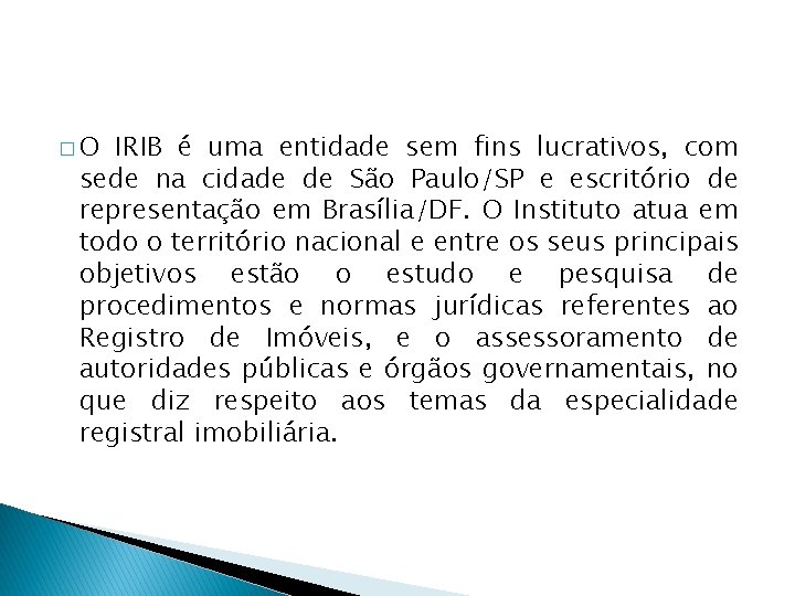 �O IRIB é uma entidade sem fins lucrativos, com sede na cidade de São