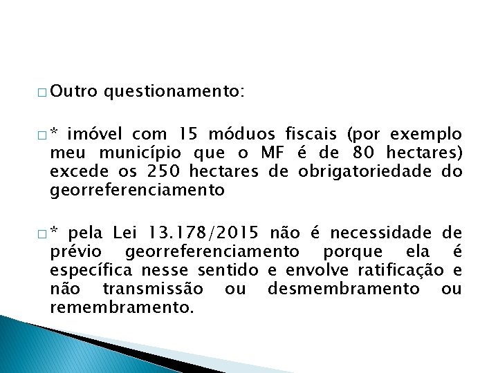 � Outro questionamento: �* imóvel com 15 móduos fiscais (por exemplo meu município que