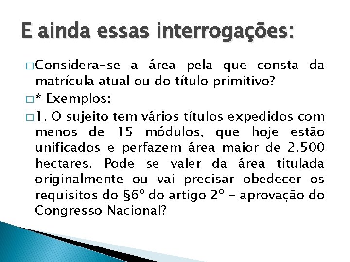 E ainda essas interrogações: � Considera-se a área pela que consta da matrícula atual