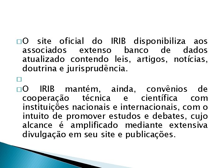 �O site oficial do IRIB disponibiliza aos associados extenso banco de dados atualizado contendo