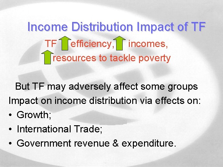 Income Distribution Impact of TF TF efficiency, incomes, resources to tackle poverty But TF