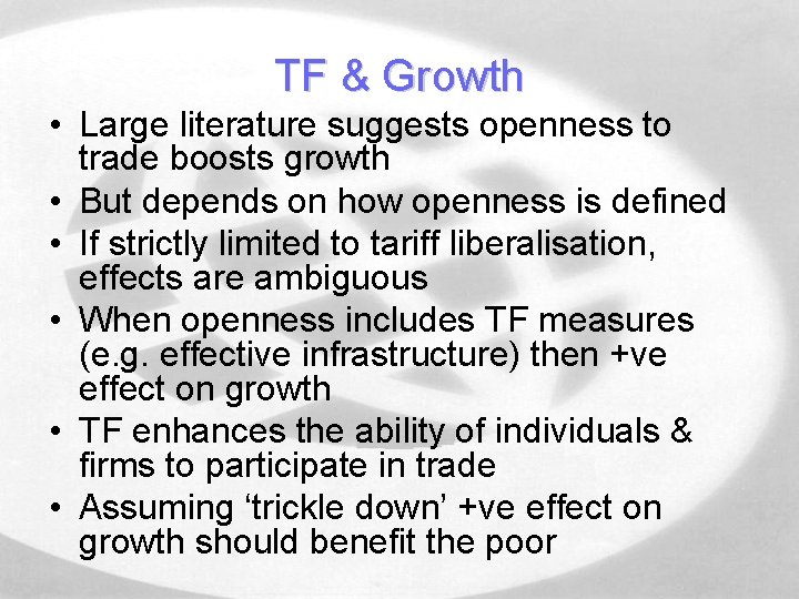 TF & Growth • Large literature suggests openness to trade boosts growth • But