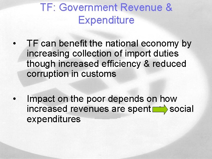 TF: Government Revenue & Expenditure • TF can benefit the national economy by increasing