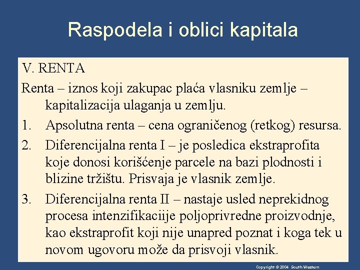 Raspodela i oblici kapitala V. RENTA Renta – iznos koji zakupac plaća vlasniku zemlje