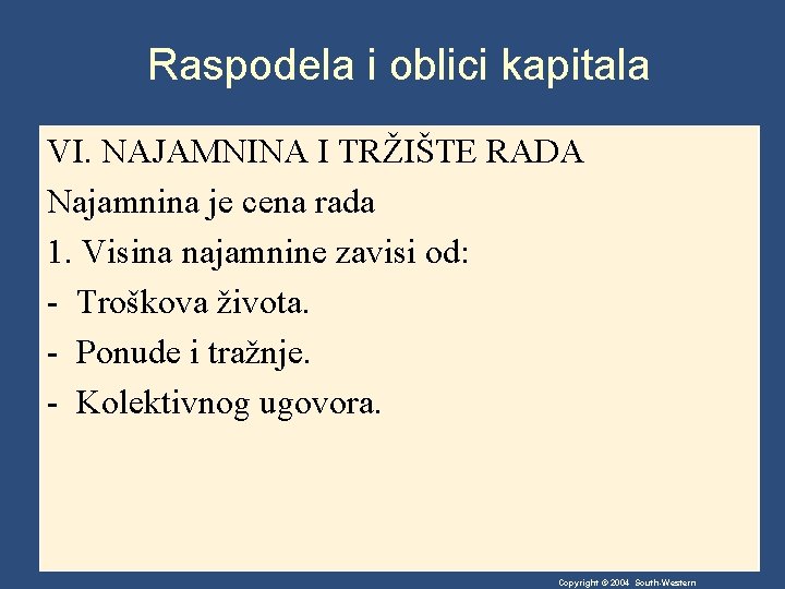 Raspodela i oblici kapitala VI. NAJAMNINA I TRŽIŠTE RADA Najamnina je cena rada 1.