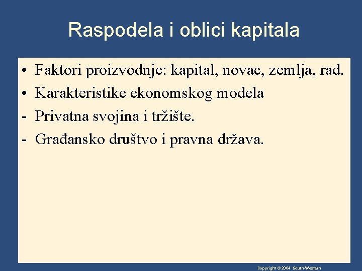Raspodela i oblici kapitala • • - Faktori proizvodnje: kapital, novac, zemlja, rad. Karakteristike