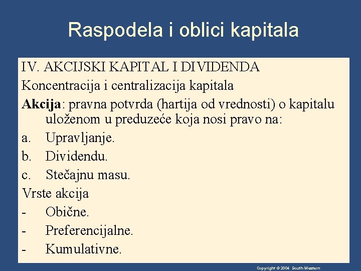 Raspodela i oblici kapitala IV. AKCIJSKI KAPITAL I DIVIDENDA Koncentracija i centralizacija kapitala Akcija: