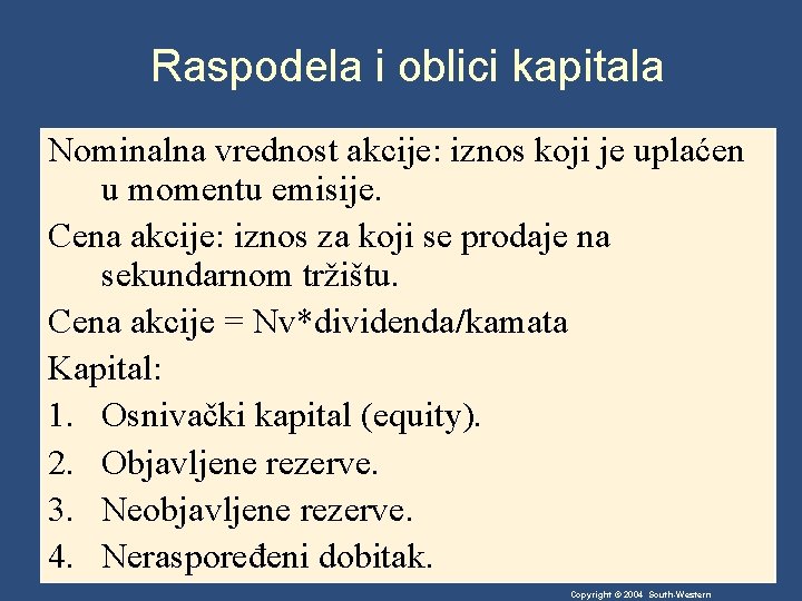 Raspodela i oblici kapitala Nominalna vrednost akcije: iznos koji je uplaćen u momentu emisije.