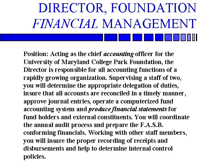 DIRECTOR, FOUNDATION FINANCIAL MANAGEMENT Position: Acting as the chief accounting officer for the University