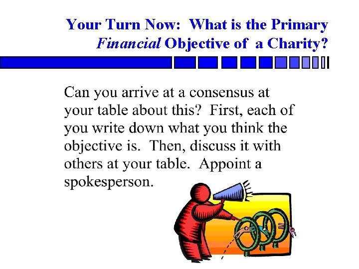 Your Turn Now: What is the Primary Financial Objective of a Charity? 